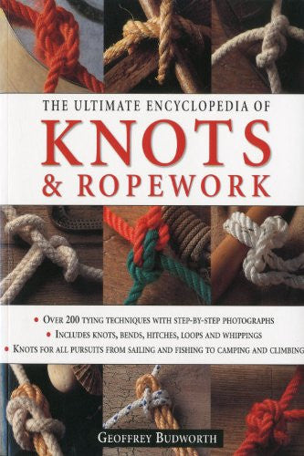 The Ultimate Encyclopedia of Knots and Ropework: Over 200