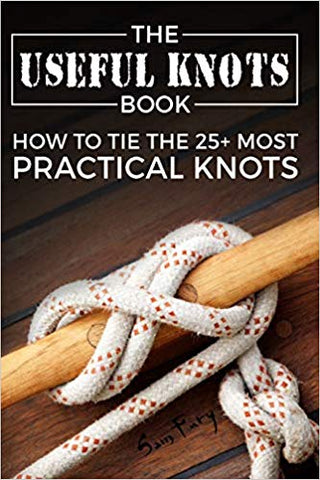 The Useful Knots Book: How to Tie the 25+