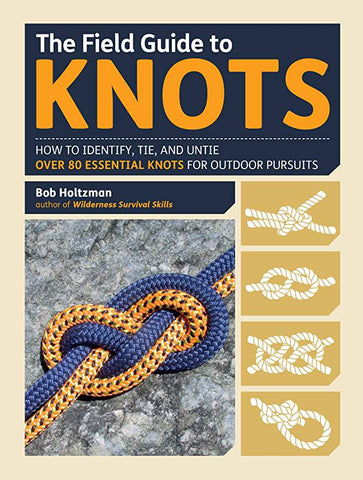 The Field Guide to Knots: How to Identify, Tie, and Untie